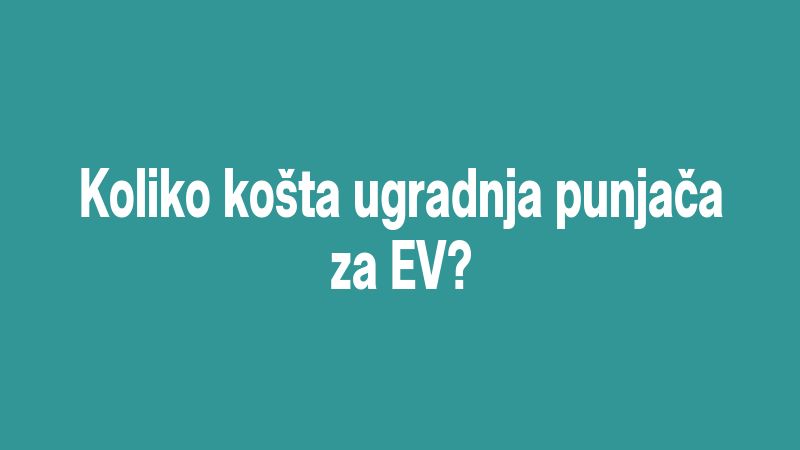 Koliko košta ugradnja punjača za EV?